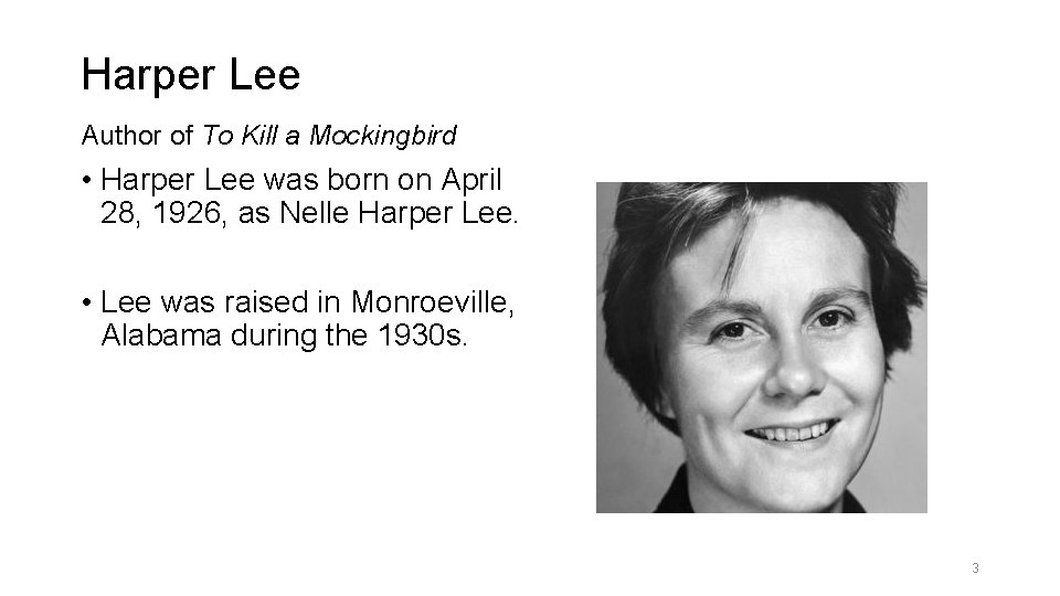 Harper Lee Author of To Kill a Mockingbird • Harper Lee was born on
