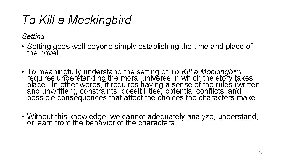 To Kill a Mockingbird Setting • Setting goes well beyond simply establishing the time