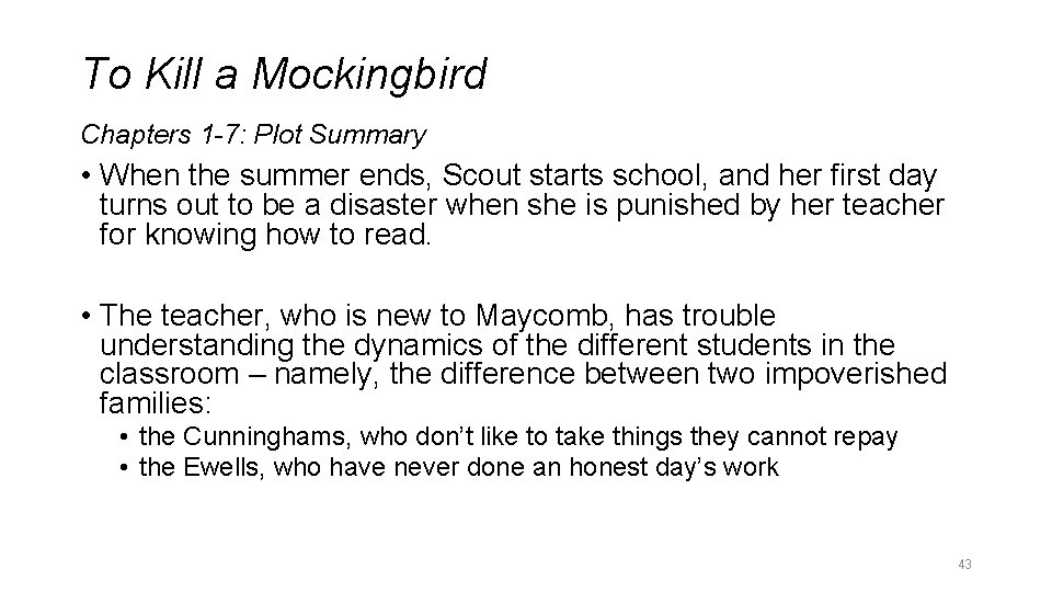 To Kill a Mockingbird Chapters 1 -7: Plot Summary • When the summer ends,