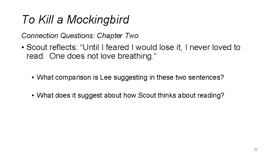 To Kill a Mockingbird Connection Questions: Chapter Two • Scout reflects: “Until I feared