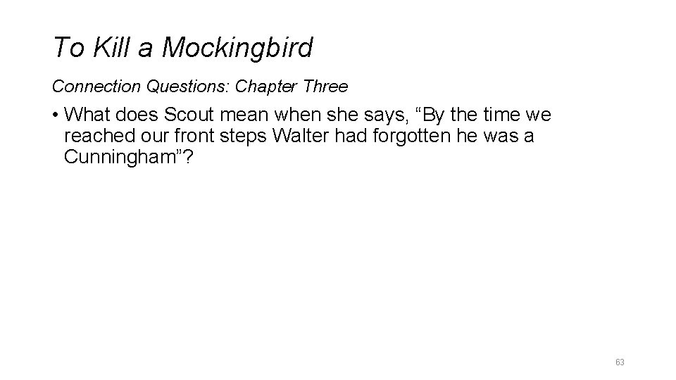 To Kill a Mockingbird Connection Questions: Chapter Three • What does Scout mean when