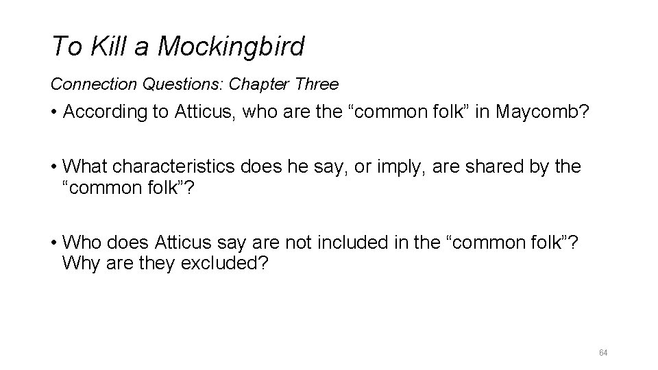 To Kill a Mockingbird Connection Questions: Chapter Three • According to Atticus, who are