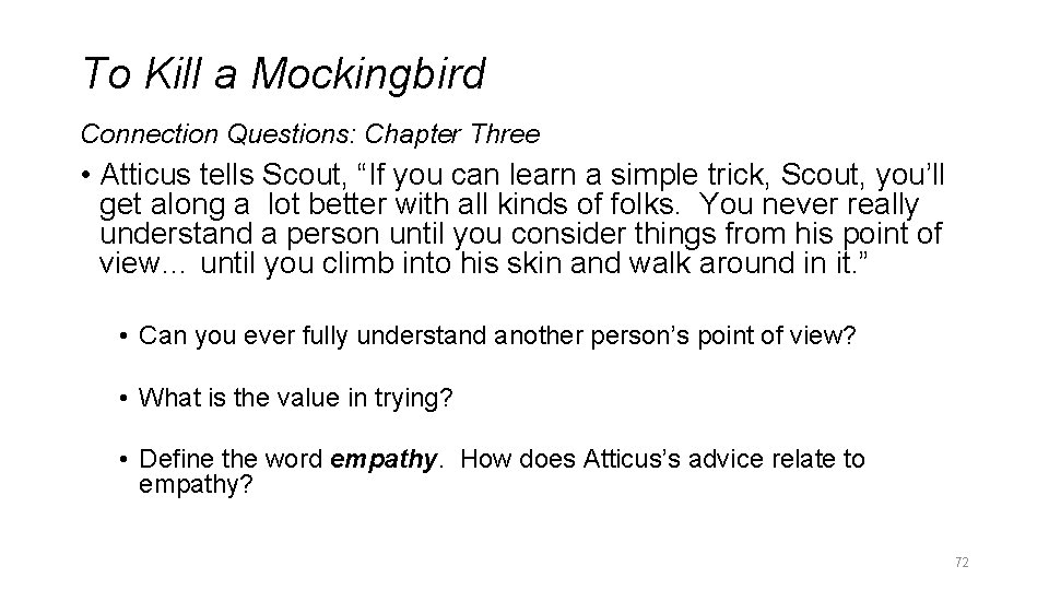 To Kill a Mockingbird Connection Questions: Chapter Three • Atticus tells Scout, “If you