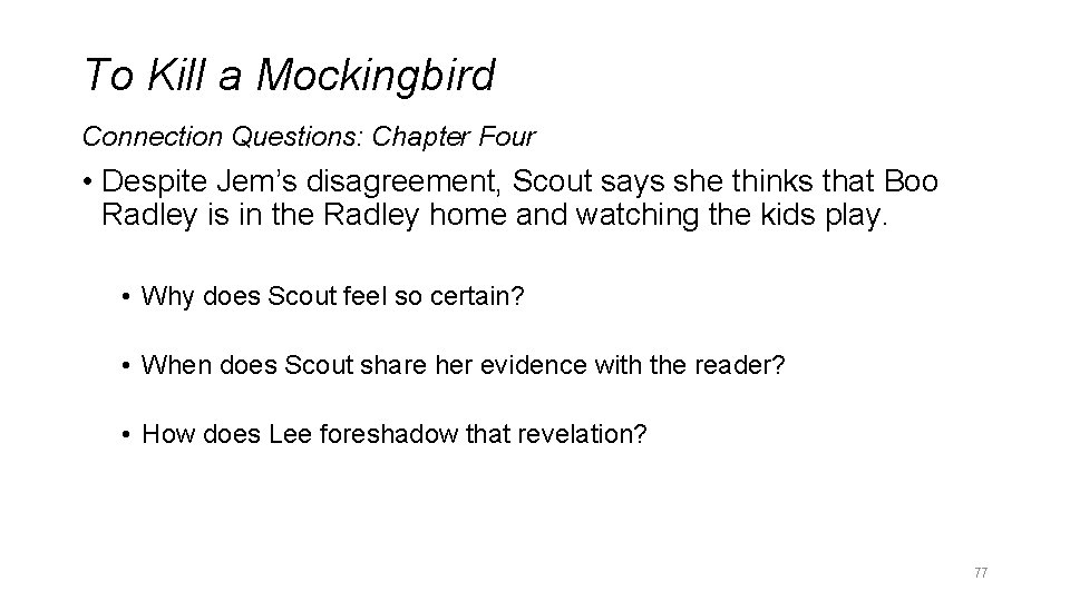 To Kill a Mockingbird Connection Questions: Chapter Four • Despite Jem’s disagreement, Scout says