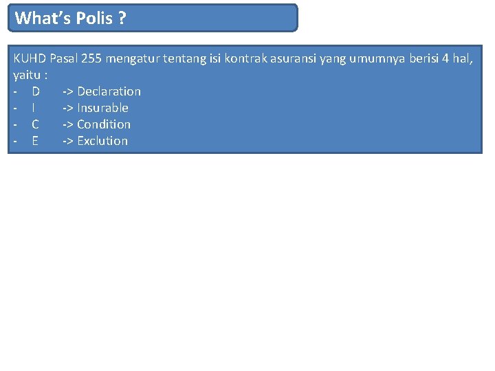 What’s Polis ? KUHD Pasal 255 mengatur tentang isi kontrak asuransi yang umumnya berisi