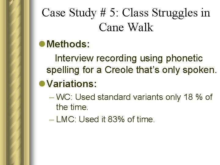 Case Study # 5: Class Struggles in Cane Walk l Methods: Interview recording using