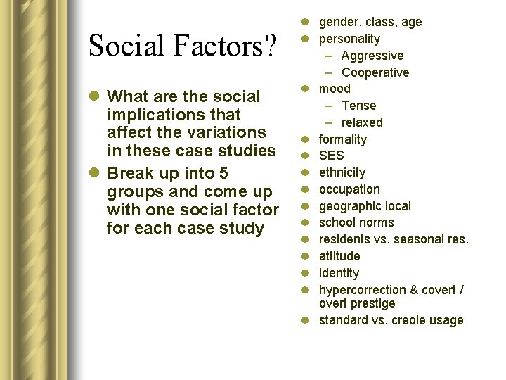 Social Factors? l What are the social implications that affect the variations in these