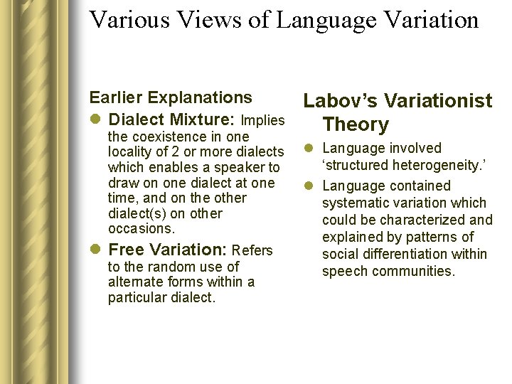 Various Views of Language Variation Earlier Explanations l Dialect Mixture: Implies the coexistence in