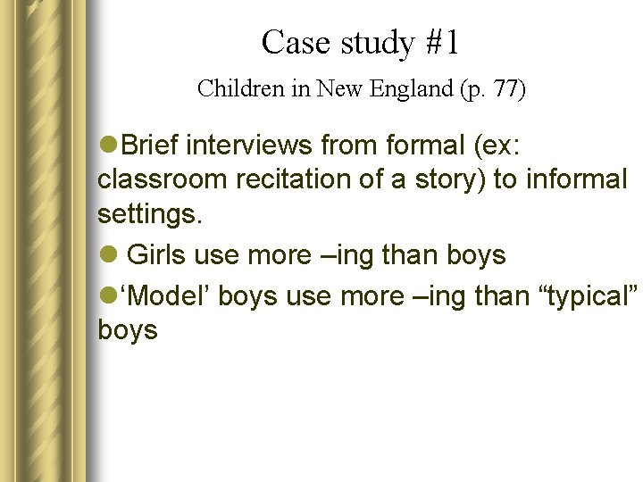 Case study #1 Children in New England (p. 77) l. Brief interviews from formal