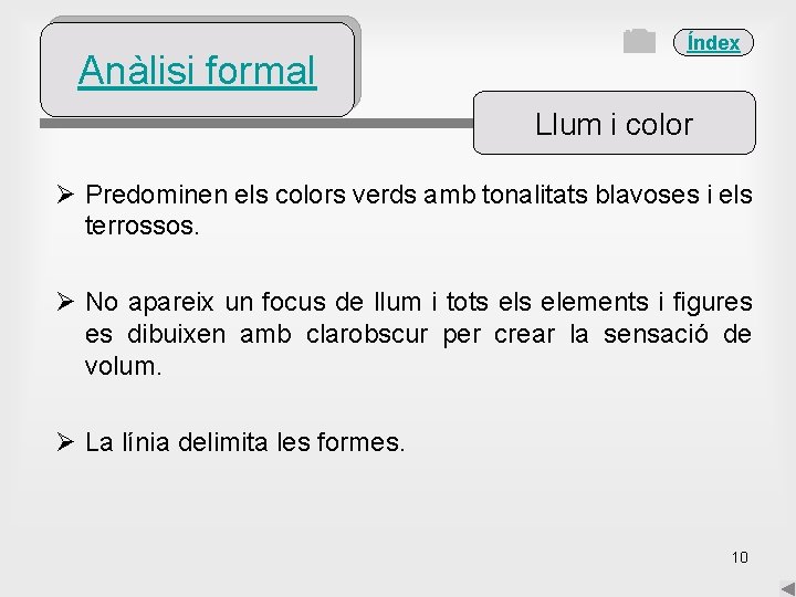 Anàlisi formal Índex Llum i color Ø Predominen els colors verds amb tonalitats blavoses