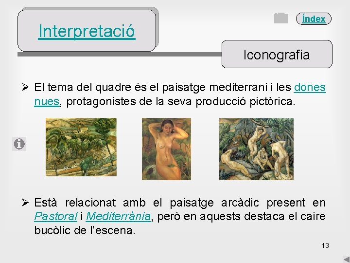 Interpretació Índex Iconografia Ø El tema del quadre és el paisatge mediterrani i les