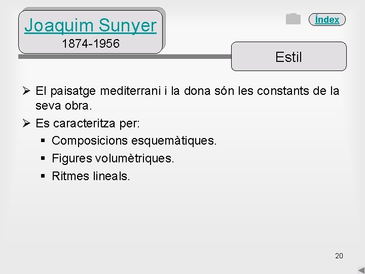 Índex Joaquim Sunyer 1874 -1956 Estil Ø El paisatge mediterrani i la dona són