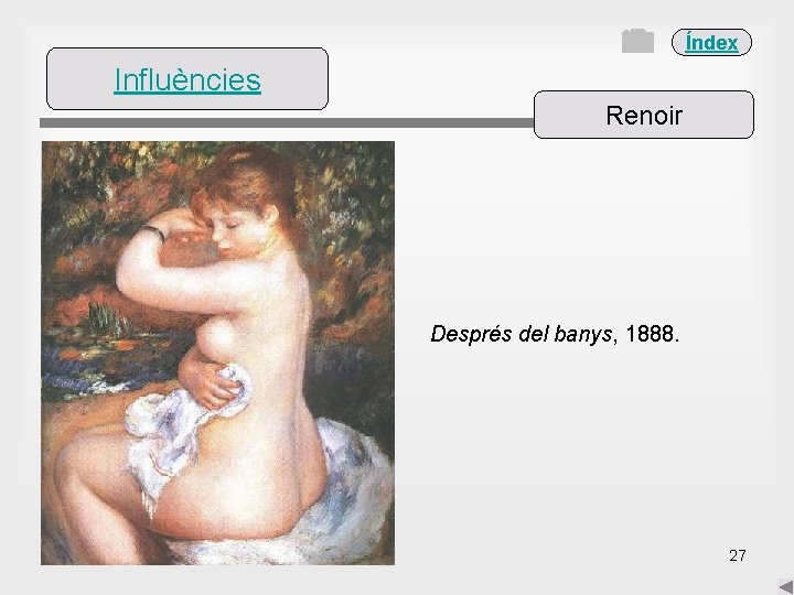 Índex Influències Renoir Després del banys, 1888. 27 