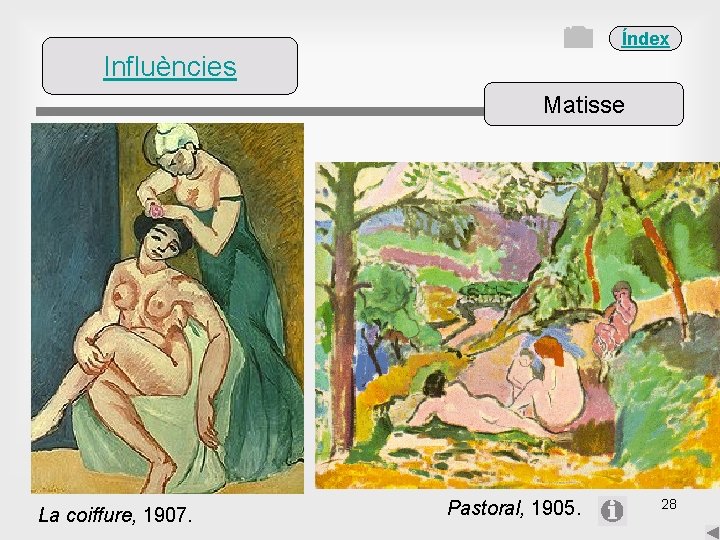 Índex Influències Matisse La coiffure, 1907. Pastoral, 1905. 28 