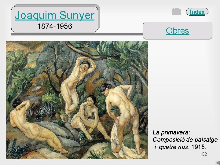 Índex Joaquim Sunyer 1874 -1956 Obres La primavera: Composició de paisatge i quatre nus,