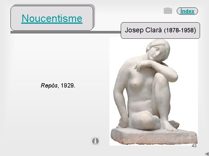 Noucentisme Índex Josep Clarà (1878 -1958) Repòs, 1929. 43 