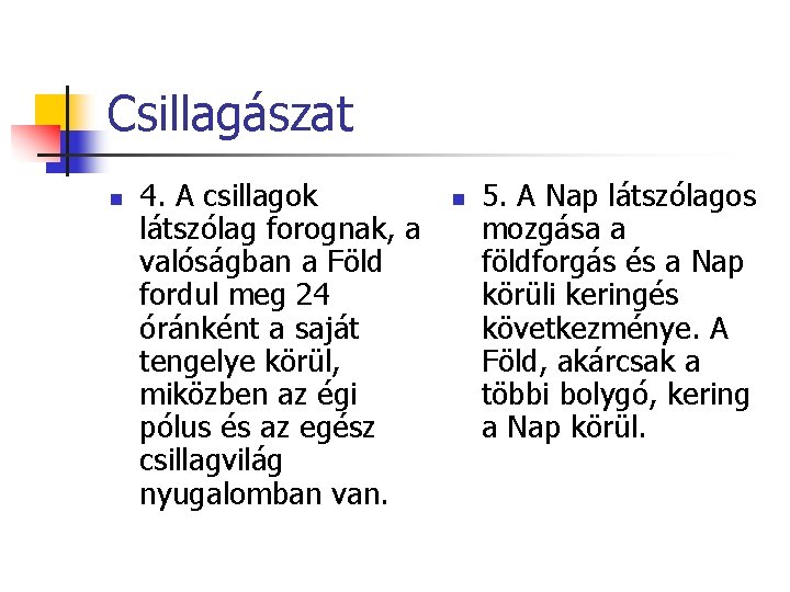 Csillagászat n 4. A csillagok látszólag forognak, a valóságban a Föld fordul meg 24