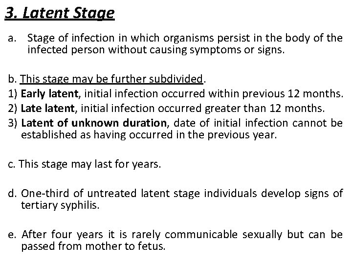 3. Latent Stage a. Stage of infection in which organisms persist in the body