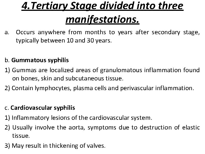 4. Tertiary Stage divided into three manifestations. a. Occurs anywhere from months to years