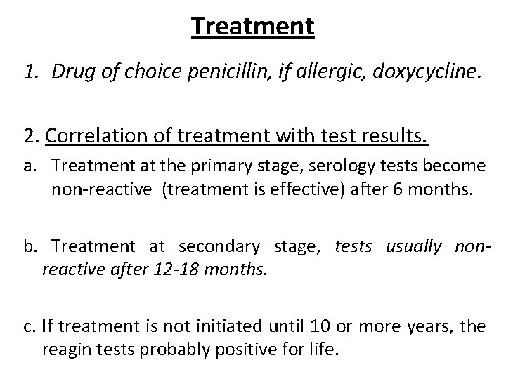 Treatment 1. Drug of choice penicillin, if allergic, doxycycline. 2. Correlation of treatment with