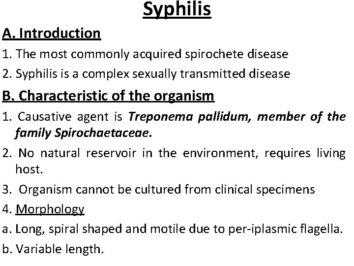 Syphilis A. Introduction 1. The most commonly acquired spirochete disease 2. Syphilis is a