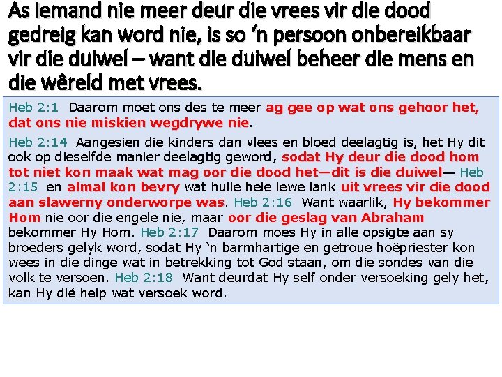 As iemand nie meer deur die vrees vir die dood gedreig kan word nie,