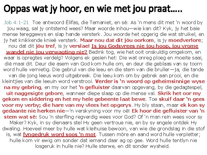 Oppas wat jy hoor, en wie met jou praat…. . Job 4: 1 -21