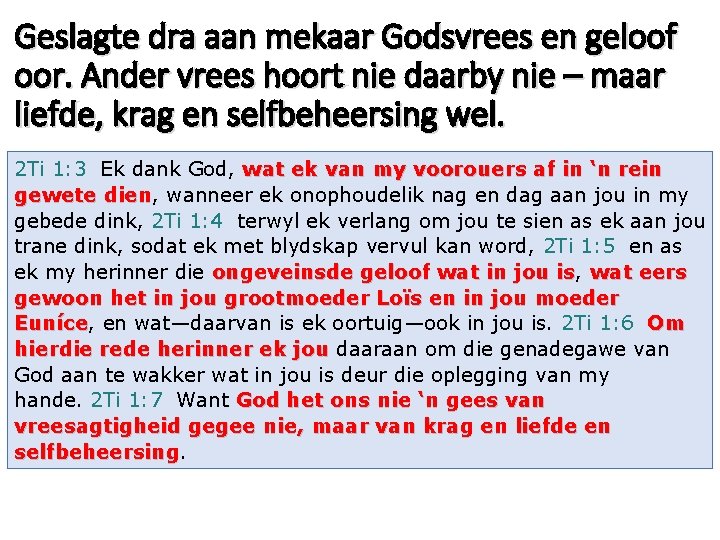 Geslagte dra aan mekaar Godsvrees en geloof oor. Ander vrees hoort nie daarby nie