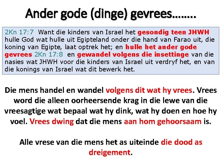 Ander gode (dinge) gevrees……. . 2 Kn 17: 7 Want die kinders van Israel