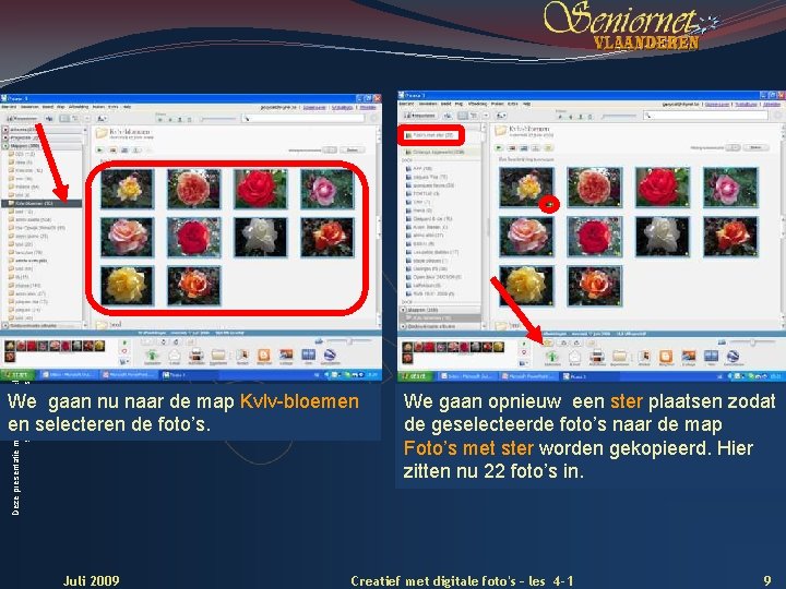 Deze presentatie mag noch geheel, noch gedeeltelijk worden gebruikt of gekopieerd zonder de schriftelijke