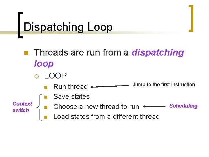 Dispatching Loop n Threads are run from a dispatching loop ¡ LOOP n n