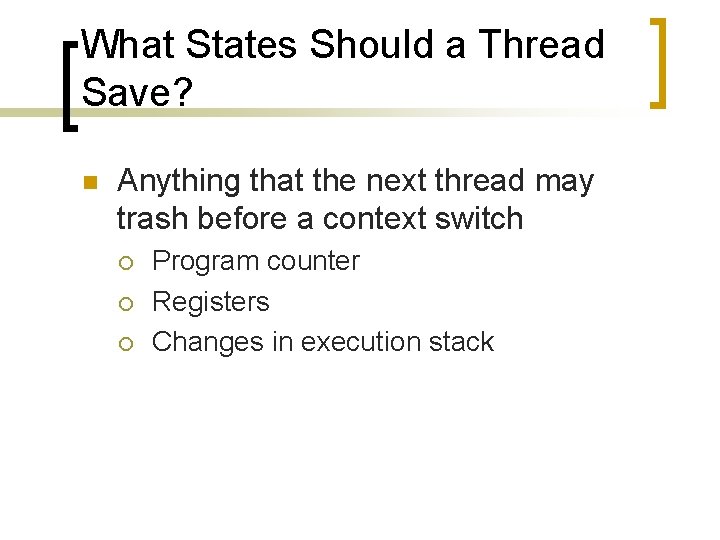 What States Should a Thread Save? n Anything that the next thread may trash