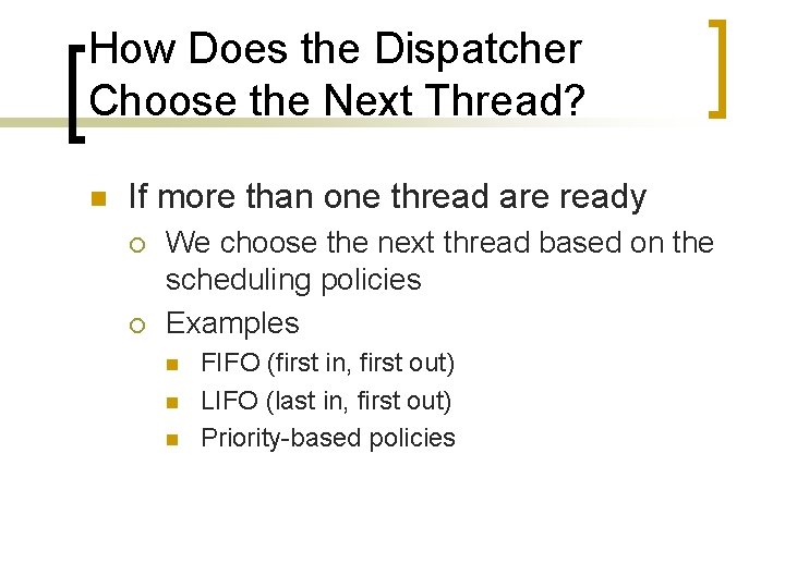 How Does the Dispatcher Choose the Next Thread? n If more than one thread