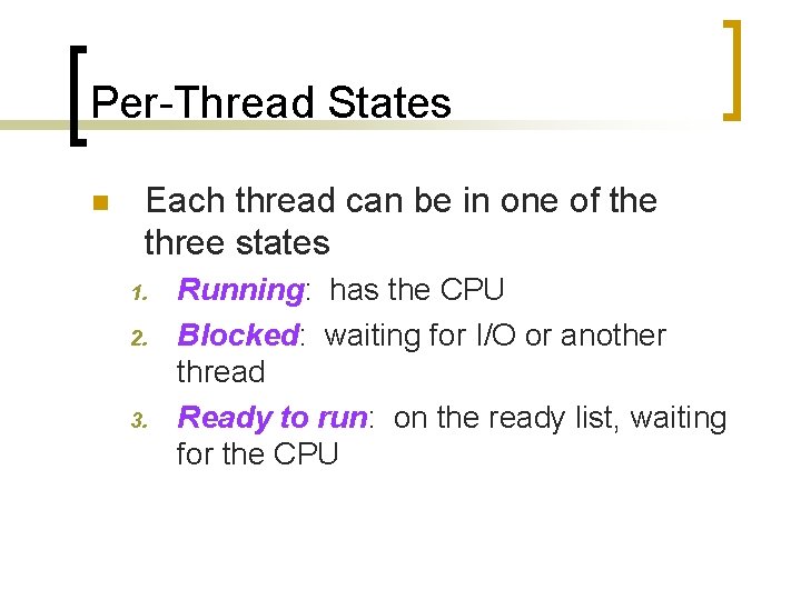 Per-Thread States n Each thread can be in one of the three states 1.