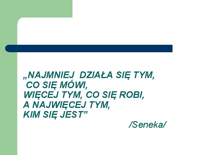 „NAJMNIEJ DZIAŁA SIĘ TYM, CO SIĘ MÓWI, WIĘCEJ TYM, CO SIĘ ROBI, A NAJWIĘCEJ