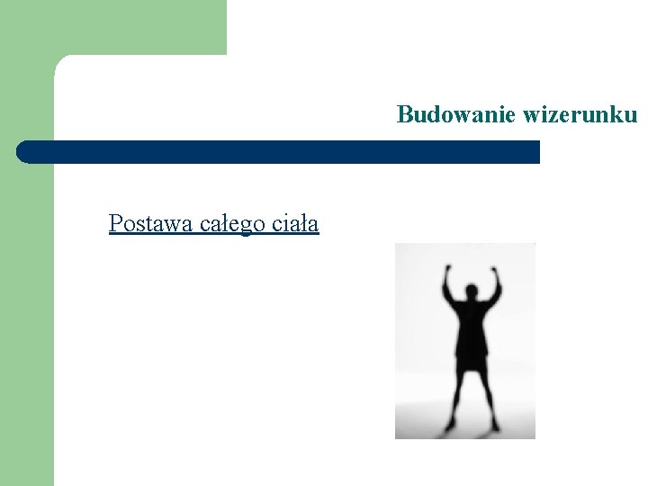 Budowanie wizerunku Postawa całego ciała 