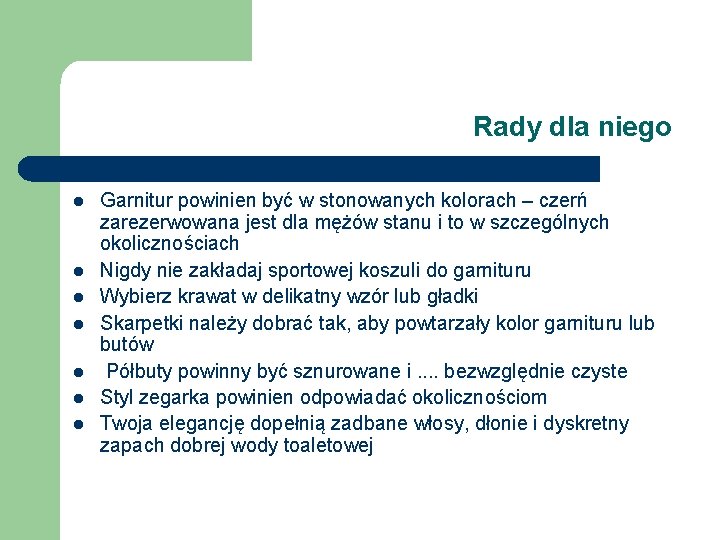 Rady dla niego l l l l Garnitur powinien być w stonowanych kolorach –