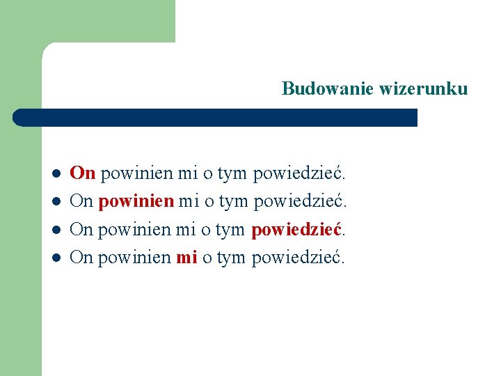 Budowanie wizerunku l l On powinien mi o tym powiedzieć. 