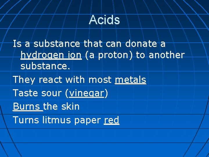 Acids Is a substance that can donate a hydrogen ion (a proton) to another