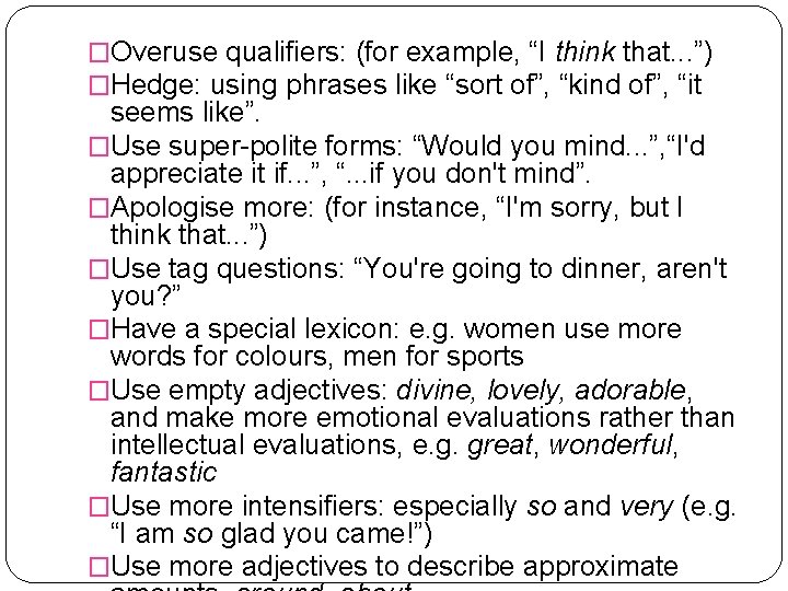 �Overuse qualifiers: (for example, “I think that. . . ”) �Hedge: using phrases like �Overuse qualifiers: (for example, “I think that. . . ”) �Hedge: using phrases like