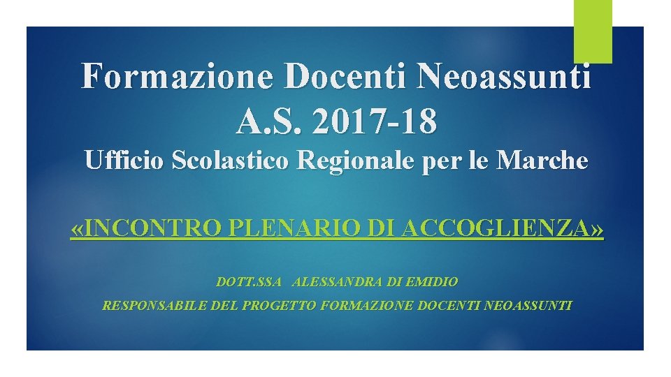 Formazione Docenti Neoassunti A. S. 2017 -18 Ufficio Scolastico Regionale per le Marche «INCONTRO