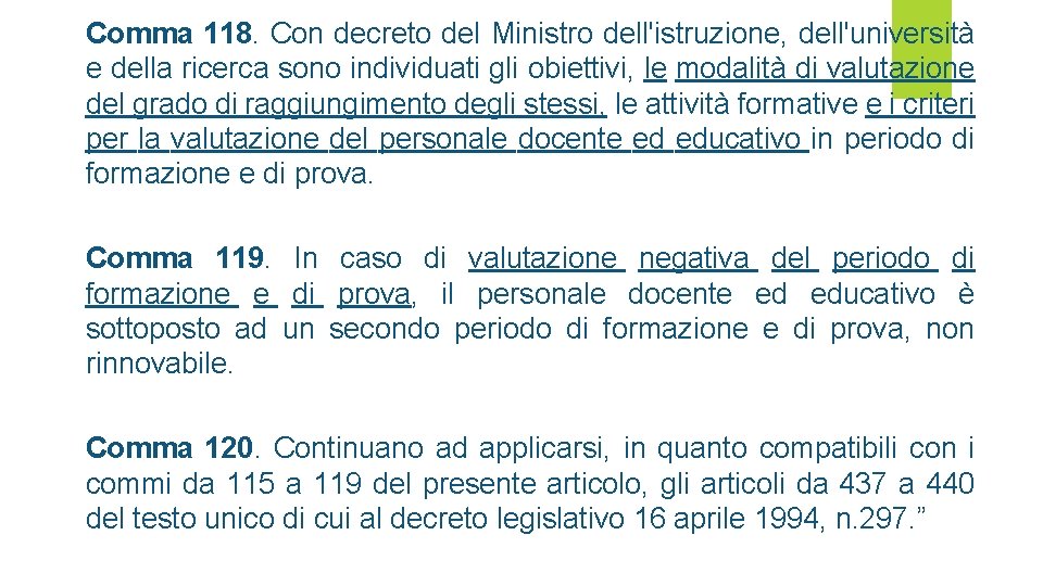 Comma 118. Con decreto del Ministro dell'istruzione, dell'università e della ricerca sono individuati gli