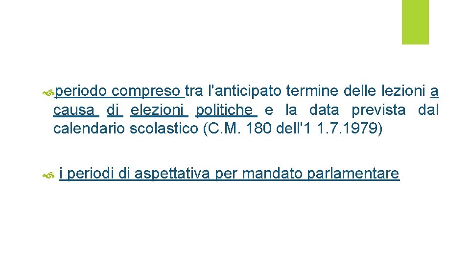  periodo compreso tra l'anticipato termine delle lezioni a causa di elezioni politiche e