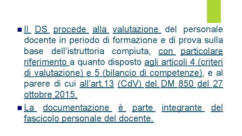 n Il DS procede alla valutazione del personale docente in periodo di formazione e