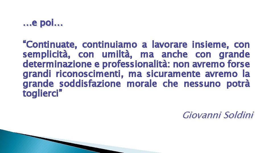 …e poi… “Continuate, continuiamo a lavorare insieme, con semplicità, con umiltà, ma anche con