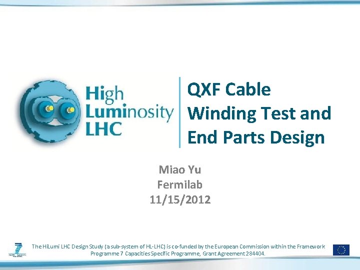 QXF Cable Winding Test and End Parts Design Miao Yu Fermilab 11/15/2012 The Hi.