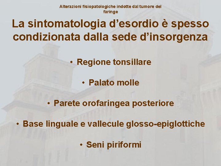 Alterazioni fisiopatologiche indotte dal tumore del faringe La sintomatologia d’esordio è spesso condizionata dalla