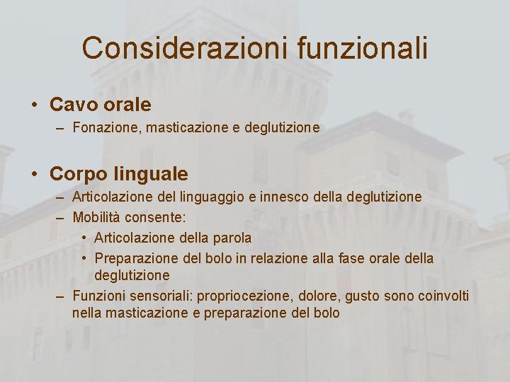 Considerazioni funzionali • Cavo orale – Fonazione, masticazione e deglutizione • Corpo linguale –