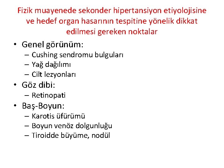 Fizik muayenede sekonder hipertansiyon etiyolojisine ve hedef organ hasarının tespitine yönelik dikkat edilmesi gereken