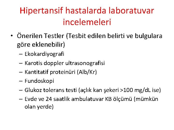 Hipertansif hastalarda laboratuvar incelemeleri • Önerilen Testler (Tesbit edilen belirti ve bulgulara göre eklenebilir)